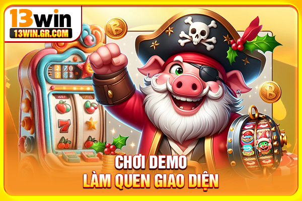 Chơi demo làm quen giao diện