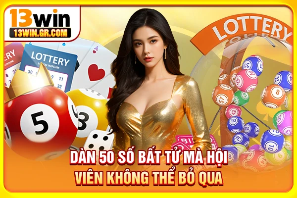 Dàn 50 số bất tử mà hội viên không thể bỏ qua
