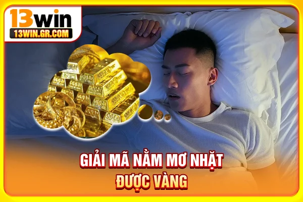 Giải mã nằm mơ nhặt được vàng