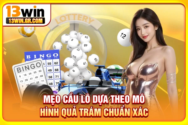 Mẹo cầu lô dựa theo mô hình quả trám chuẩn xác