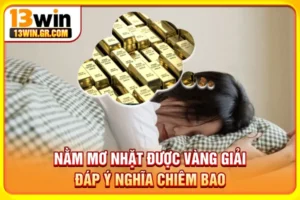 Nằm mơ nhặt được vàng