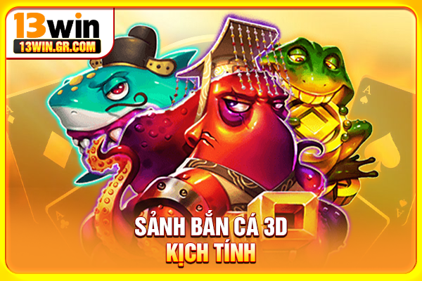 Sảnh bắn cá 3D kịch tính